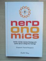 Nerdonomics : varf&ouml;r n&ouml;rdar startar f&ouml;retag och varf&ouml;r det &auml;r viktigt f&ouml;r Sverige