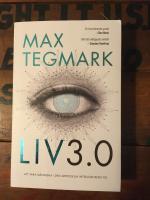 Liv 3.0 : Att vara m&auml;nniska i den artificiella intelligensens tid