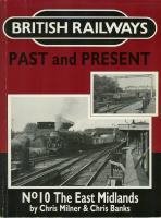 British Railways, past and present. No 10, the East Midlands