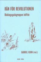 R&aring;n f&ouml;r revolutionen : Blekingegadegruppen inifr&aring;n