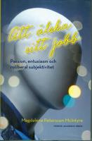 Att &auml;lska sitt jobb : passion, entusiasm och nyliberal subjektivitet