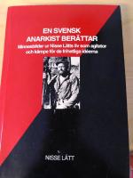 En svensk anarkist ber&auml;ttar : minnesbilder ur Nisse L&auml;tts liv som agitator och k&auml;mpe f&ouml;r de frihetliga id&eacute;erna