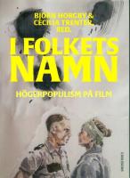 I folkets namn : h&ouml;gerpopulism p&aring; film