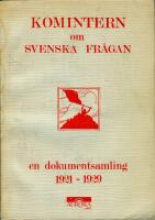 Komintern om Svenska frågan. En dokumentsamling 1921-1929.