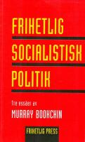 Frihetlig socialistisk politik : tre ess&auml;er