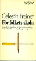 F&ouml;r folkets skola : en praktisk v&auml;gledning f&ouml;r den allm&auml;nna skolans materiella, tekniska och pedagogiska organisation