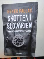 Skotten i Slovakien : en centraleuropeisk tragedi
