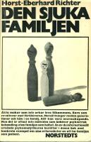 Den sjuka familjen : konflikter i &auml;ktenskap och familj, deras uppkomst, struktur och behandling