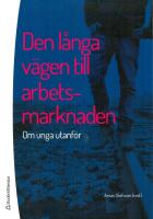 Den l&aring;nga v&auml;gen till arbetsmarknaden - Om unga utanf&ouml;r