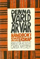 Denna v&auml;rld &auml;r v&aring;r! : handbok i systerskap