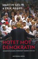 Hotet mot demokratin : h&ouml;gerpopulismens &aring;terkomst i Europa och USA