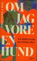 Om jag vore en hund - en ber&auml;ttelse om d&ouml;dshj&auml;lp