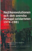 Nejlikerevolutionen och den svenska Portugal-solidariteten 1974&ndash;1981 - redigerad och med en introduktion av Carl Marklund
