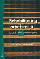 Rehabilitering och arbetsmiljö : handbok i tio steg för arbetsgivare