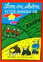 Som en dr&ouml;m efter hundra &aring;r- Historien om Vietnam del 2.