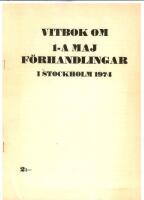 Vitbok om 1-A Maj förhandlingar i stockholm 1974
