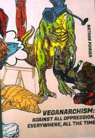 Veganarchism:Against all oppression,everywhere, all the time.