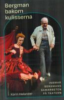 Bergman bakom kulisserna - Ingmar Bergmans samarbeten p&aring; teatern