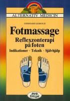 Fotmassage : reflexzonterapi p&aring; foten : indikationer, teknik, sj&auml;lvhj&auml;lp