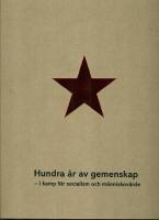 Hundra &aring;r av gemenskap  i kamp f&ouml;r socialism och m&auml;nniskov&auml;rde