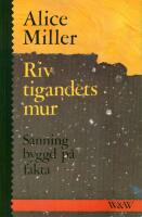 Riv tigandets mur : sanning byggd p&aring; fakta