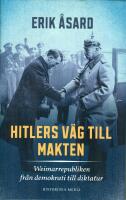 Hitlers v&auml;g till makten : Weimarrepubliken fr&aring;n demokrati till diktatur