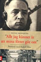Allt jag k&auml;nner &auml;r att mina f&ouml;tter g&ouml;r ont : f&ouml;rh&ouml;ren med Rudolf H&ouml;ss