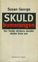 Skuldbumerangen : [hur Tredje v&auml;rldens skulder skadar &auml;ven oss]
