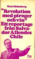 "Revolution med piroger och vin" : ett reportage om Salvador Allendes Chile