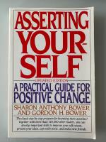 Asserting Yourself: A Practical Guide For Positive Change, Updated Edition