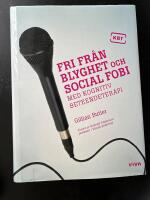 Fri fr&aring;n blyghet och social fobi : med kognitiv beteendeterapi