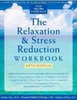 The Relaxation &; Stress Reduction Workbook