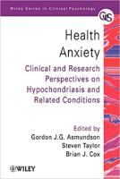 Health Anxiety: Clinical and Research Perspectives on Hypochondriasis and R
