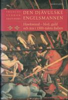 Den dj&auml;vulske engelsmannen : Hawkwood - blod, guld och &auml;ra i 1300-talets Italien