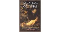 Abraham on Trial, the Social Legacy of Biblical Myth