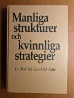 Manliga strukturer och kvinnliga strategier : en bok till Gunhild Kyle, december 1987
