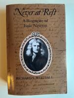 Never at rest : a biography of Isaac Newton