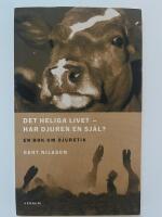 Det heliga livet - har djuren en sj&auml;l? : en bok om djuretik