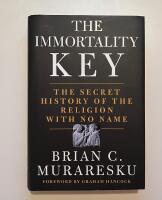 The immortality key - the secret history of the religion with no name