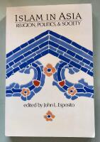 Islam in Asia. Religion, Politics and Society