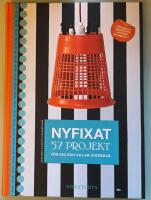 Nyfixat : 57 projekt f&ouml;r dig som gillar &aring;terbruk