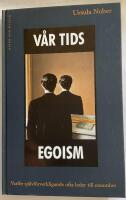 V&aring;r tids egoism : Varf&ouml;r sj&auml;lvf&ouml;rverkligande ofta leder till ensamhet