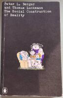 The social construction of reality : a treatise in the sociology of knowledge