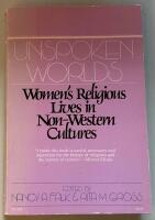 Unspoken worlds: Women's religious lives in Non-Western Cultures