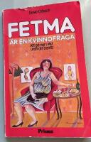 Fetma &auml;r en kvinnofr&aring;ga : att g&aring; ner i vikt utan att banta