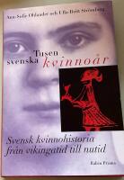 Tusen svenska kvinno&aring;r : Svensk kvinnohistoria fr&aring;n vikingatid till nutid