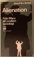 Alienation: fr&aring;n Marx till modern sociologi : en makrosociologisk studie