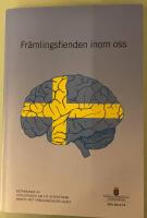 Fr&auml;mlingsfienden inom oss. SOU 2012:74 : Bet&auml;nkande fr&aring;n Utredningen om ett effektivare arbete mot fr&auml;mlingsfientlighet
