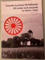 Svenska kyrkans f&ouml;rh&aring;llande till romer och resande ca 1900-1950 [Elektronisk resurs]