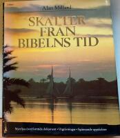 Skatter fr&aring;n Bibelns tid : [nytt ljus &ouml;ver forntida dokument, utgr&auml;vningar, sp&auml;nnande uppt&auml;ckter]